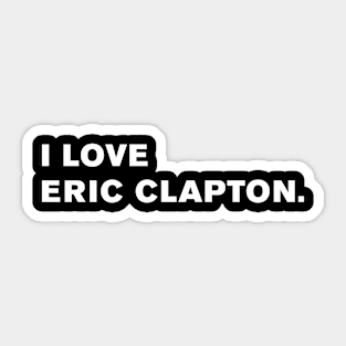 I Love Eric Clapton. Sticker